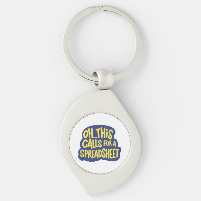 Oh This Calls For A Spreadsheet  Key Ring (Front)
