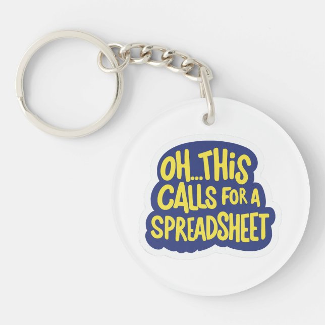 Oh This Calls For A Spreadsheet  Key Ring (Front)