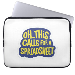 Oh This Calls For A Spreadsheet  Laptop Sleeve
