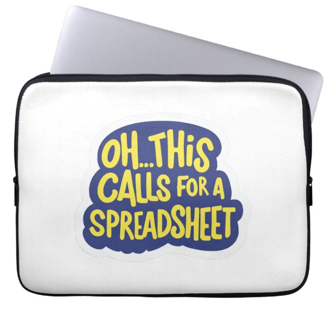 Oh This Calls For A Spreadsheet  Laptop Sleeve (Front)