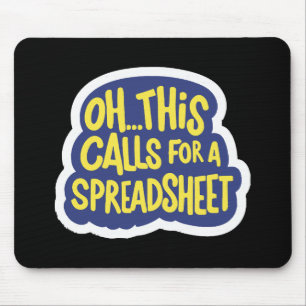 Oh This Calls For A Spreadsheet  Mouse Mat