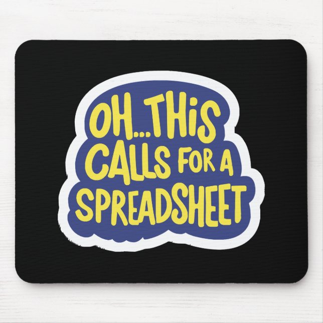 Oh This Calls For A Spreadsheet  Mouse Mat (Front)