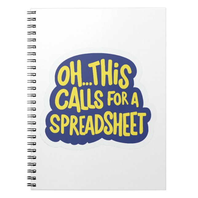 Oh This Calls For A Spreadsheet  Notebook (Front)