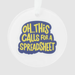 Oh This Calls For A Spreadsheet Ornament