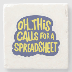 Oh This Calls For A Spreadsheet  Stone Coaster
