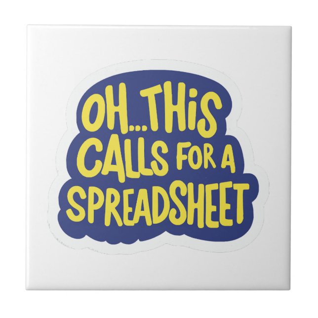 Oh This Calls For A Spreadsheet  Tile (Front)