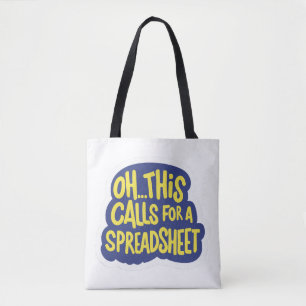 Oh This Calls For A Spreadsheet  Tote Bag