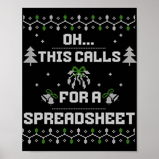 Oh This Calls For A Spreadsheet Ugly Christmas For Poster (Front)