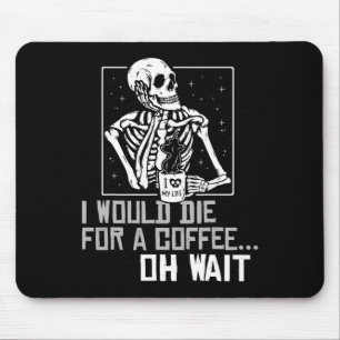 Oh Wait Funny Skeleton Drinking Coffee Lover Hallo Mouse Mat