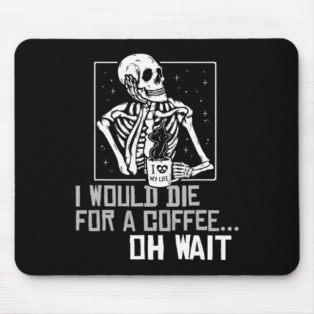 Oh Wait Funny Skeleton Drinking Coffee Lover Hallo Mouse Mat (Front)
