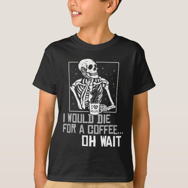 Oh Wait Funny Skeleton Drinking Coffee Lover Hallo T-Shirt (Front)