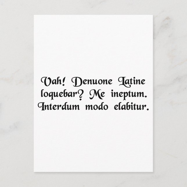 Oh! Was I speaking Latin again? Silly me....... Postcard (Front)