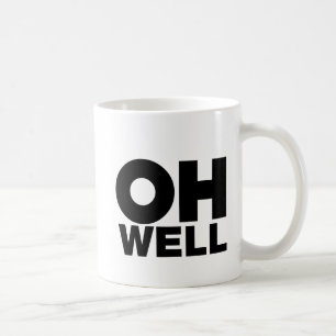 Oh Well, text, words of Exasperation Coffee Mug