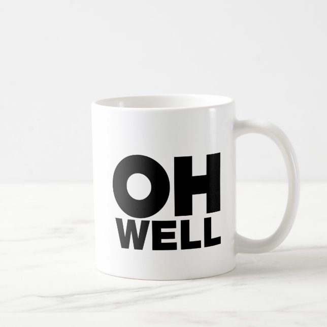 Oh Well, text, words of Exasperation Coffee Mug (Right)