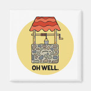 Oh Well Water Pun Magnet