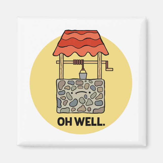 Oh Well Water Pun Magnet (Front)