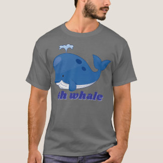 Oh whale 45 T-Shirt