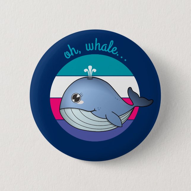 'Oh, whale...' cute blue whale 6 Cm Round Badge (Front)