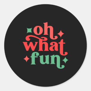 Oh What Fun Festive Holiday Tygraphy Classic Round Sticker