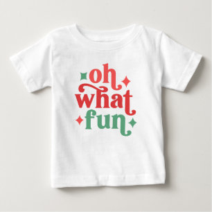Oh What Fun - Festive Holiday Typography Baby T-Shirt