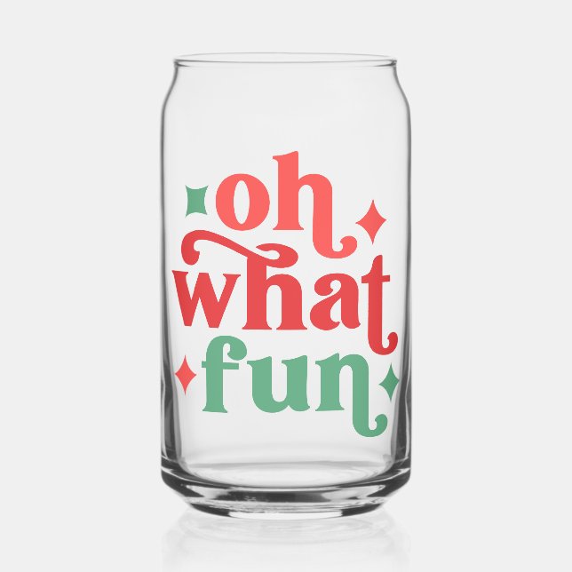 Oh What Fun - Festive Holiday Typography Can Glass (Front)