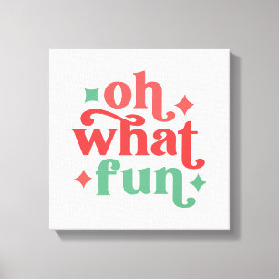 Oh What Fun - Festive Holiday Typography Canvas Print