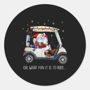 Oh What Fun Is It To Ride Santa Driving Golf Cart Classic Round Sticker