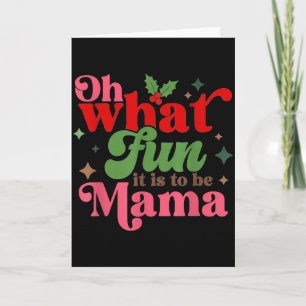 Oh What Fun It Is To Be Mama Christmas Family Card