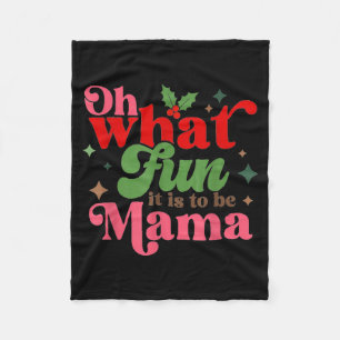 Oh What Fun It Is To Be Mama Christmas Family Fleece Blanket