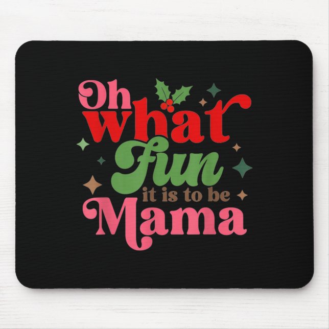 Oh What Fun It Is To Be Mama Christmas Family  Mouse Mat (Front)