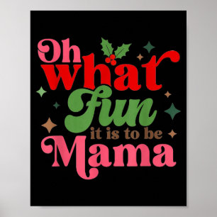Oh What Fun It Is To Be Mama Christmas Family Poster