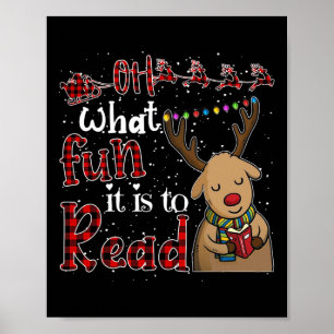 Oh What Fun It Is To Read Christmas Cute Reindeer  Poster