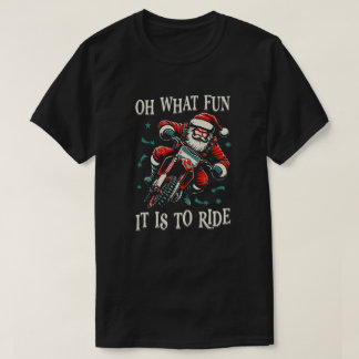 Oh What Fun It Is To Ride - Biker Santa Motorcycle T-Shirt