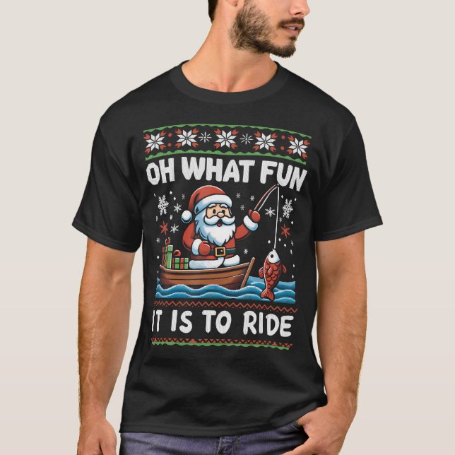 Oh What Fun It Is To Ride Boat Santa Claus Fishing T-Shirt (Front)