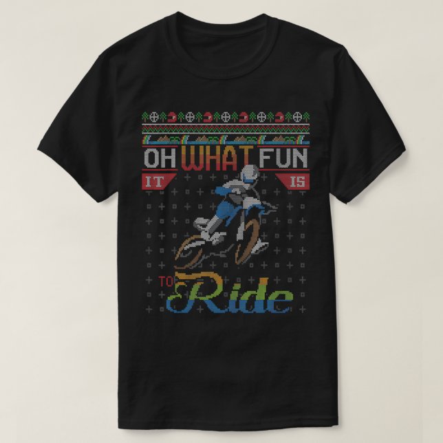 Oh What Fun It Is To Ride Dirt Bike Ugly Christmas T-Shirt (Design Front)