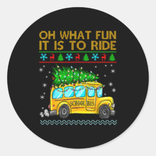 Oh What Fun It Is To Ride Funny Christmas School B Classic Round Sticker