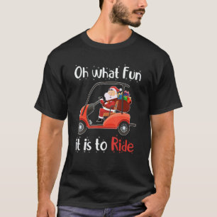 Oh What Fun It Is To Ride Golf Cart Christmas Golf T-Shirt