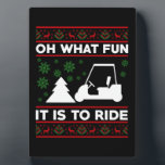Oh What Fun It Is To Ride Golf Cart Christmas Plaque<br><div class="desc">Oh What Fun It Is To Ride Golf Cart Christmas Golfing Golfer
golfer, golf cart, christmas, matching, family, merry , christmas, 2021, xmas, happy, new  year, 2022
Christmas 2021 Matching family Pajamas</div>