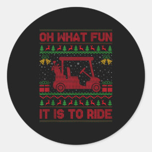 Oh What Fun It Is To Ride Golf Cart Golfer Ugly Ch Classic Round Sticker