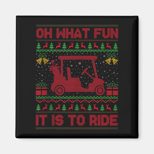 Oh What Fun It Is To Ride Golf Cart Golfer Ugly Ch Magnet (Front)