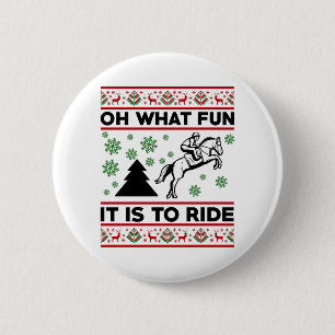 Oh What Fun It Is To Ride Horse UGLY Christmas 6 Cm Round Badge