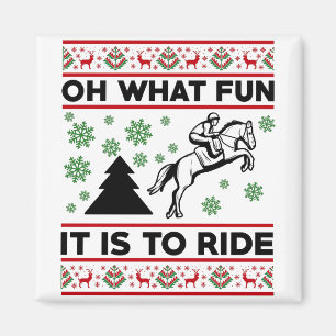 Oh What Fun It Is To Ride Horse UGLY Christmas Magnet