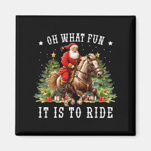 Oh What Fun It Is To Ride Horse Ugly Horse Christm Magnet