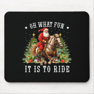 Oh What Fun It Is To Ride Horse Ugly Horse Christm Mouse Mat