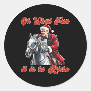 Oh What Fun It Is To Ride Humourous Trump Christma Classic Round Sticker