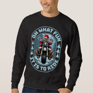 Oh What Fun It Is To Ride Motorcycle Biker Christm Sweatshirt