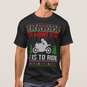 Oh What Fun It Is To Ride Motorcycle Ugly Christma T-Shirt