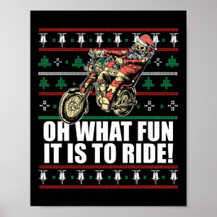 Oh What Fun It Is To Ride Santa Claus Ugly Christm Poster