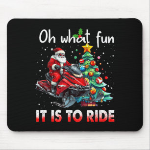 Oh What Fun It Is To Ride Snowmobile Santa Christm Mouse Mat