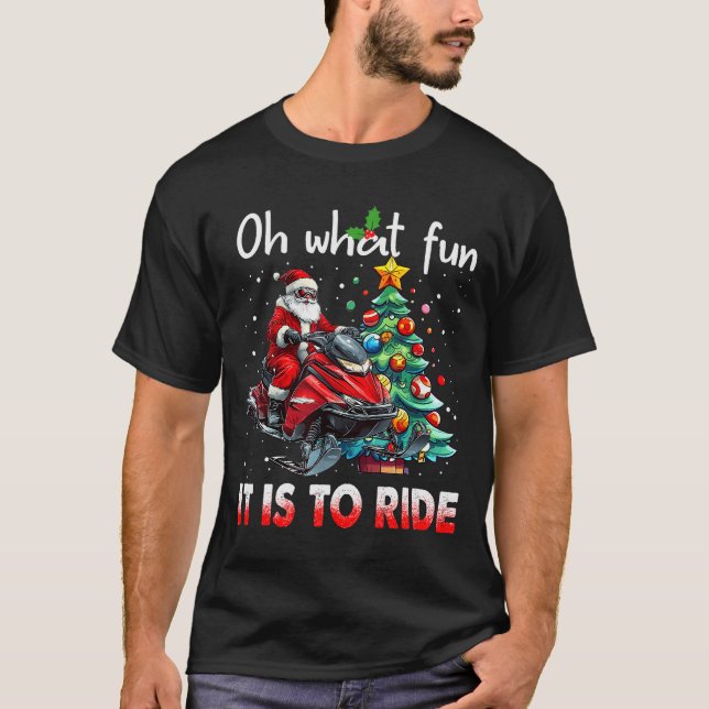 Oh What Fun It Is To Ride Snowmobile Santa Christm T-Shirt (Front)
